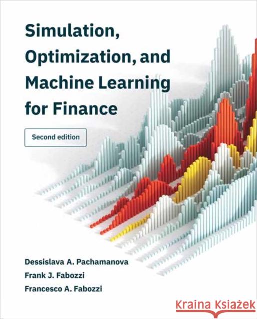Simulation, Optimization, and Machine Learning for Finance, second edition Frank J. Fabozzi 9780262049801 MIT Press - książka