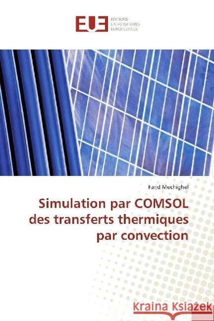 Simulation par COMSOL des transferts thermiques par convection Mechighel, Farid 9783330876842 Éditions universitaires européennes - książka