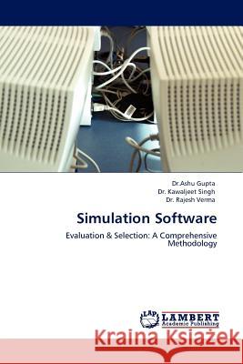 Simulation Software Dr Ashu Gupta, Dr Kawaljeet Singh, Dr Rajesh Verma 9783845402956 LAP Lambert Academic Publishing - książka