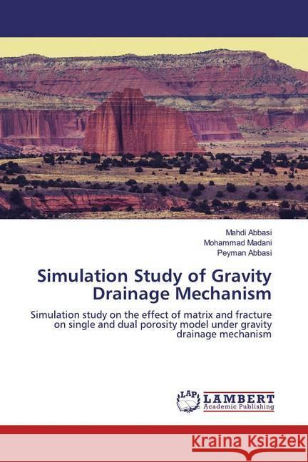 Simulation Study of Gravity Drainage Mechanism : Simulation study on the effect of matrix and fracture on single and dual porosity model under gravity drainage mechanism Abbasi, Mahdi; Madani, Mohammad; Abbasi, Peyman 9786139934577 LAP Lambert Academic Publishing - książka