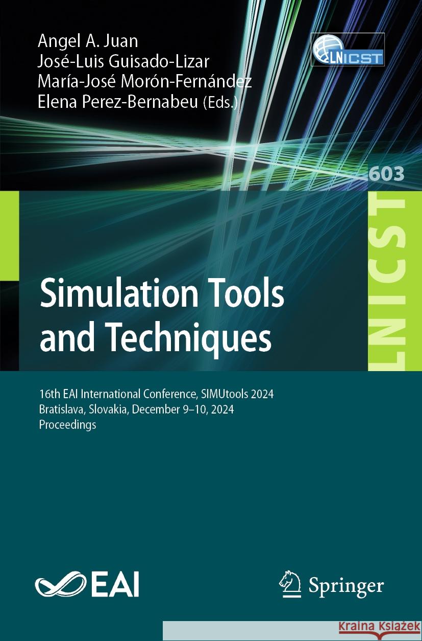 Simulation Tools and Techniques: 16th Eai International Conference, Simutools 2024, Bratislava, Slovakia, December 9-10, 2024, Proceedings Angel a. Juan Jos?-Luis Guisado-Lizar Mar?a-Jos? Mor?n-Fern?ndez 9783031873447 Springer - książka