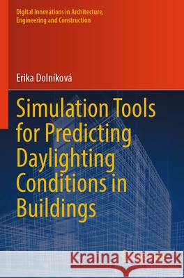 Simulation Tools for Predicting Daylighting Conditions in Buildings Dolníková, Erika 9783031783326 Springer - książka