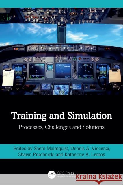 Simulation Training: Processes, Challenges and Solutions Shem Malmquist Dennis A. Vincenzi Katherine Lemos 9781032658001 CRC Press - książka