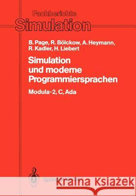 Simulation und moderne Programmiersprachen: Modula-2, C, Ada Bernd Page, Rolf Bölckow, Andreas Heymann, Ralf Kadler, Hansjörg Liebert 9783540189824 Springer-Verlag Berlin and Heidelberg GmbH &  - książka