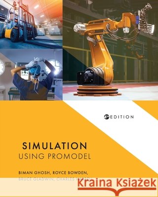 Simulation Using ProModel Biman Kumar Ghosh Royce O. Bowden Bruce Gladwin 9781793519788 Cognella Academic Publishing - książka