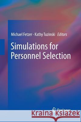 Simulations for Personnel Selection Michael Fetzer Kathy Tuzinski 9781489994097 Springer - książka