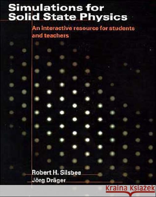 Simulations for Solid State Physics: An Interactive Resource for Students and Teachers Silsbee, Robert H. 9780521599115 Cambridge University Press - książka