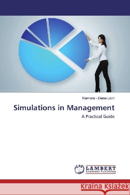 Simulations in Management : A Practical Guide Leon, Ramona - Diana 9783659779824 LAP Lambert Academic Publishing - książka