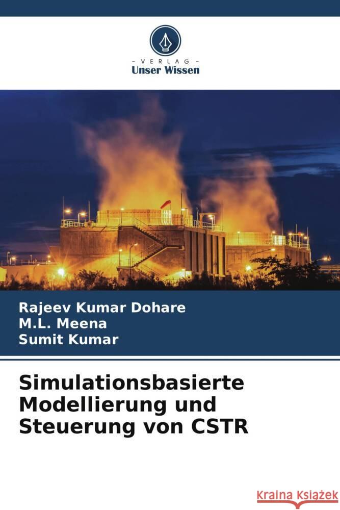 Simulationsbasierte Modellierung und Steuerung von CSTR Dohare, Rajeev Kumar, Meena, M.L., Kumar, Sumit 9786208586294 Verlag Unser Wissen - książka