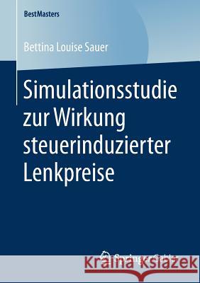 Simulationsstudie Zur Wirkung Steuerinduzierter Lenkpreise Sauer, Bettina Louise 9783658213268 Springer Gabler - książka