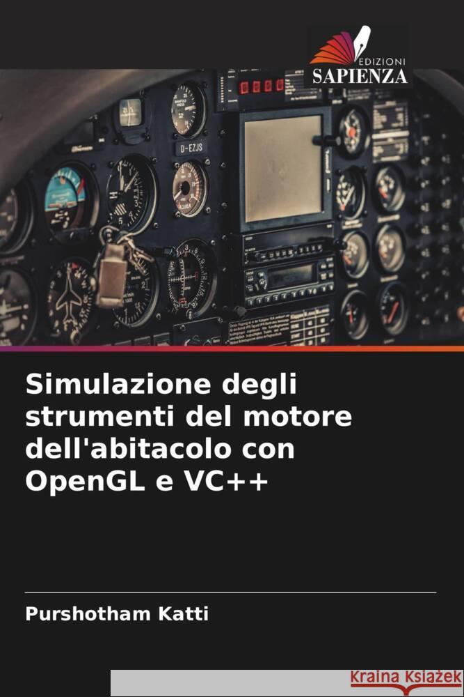 Simulazione degli strumenti del motore dell'abitacolo con OpenGL e VC++ Purshotham Katti 9786206678595 Edizioni Sapienza - książka