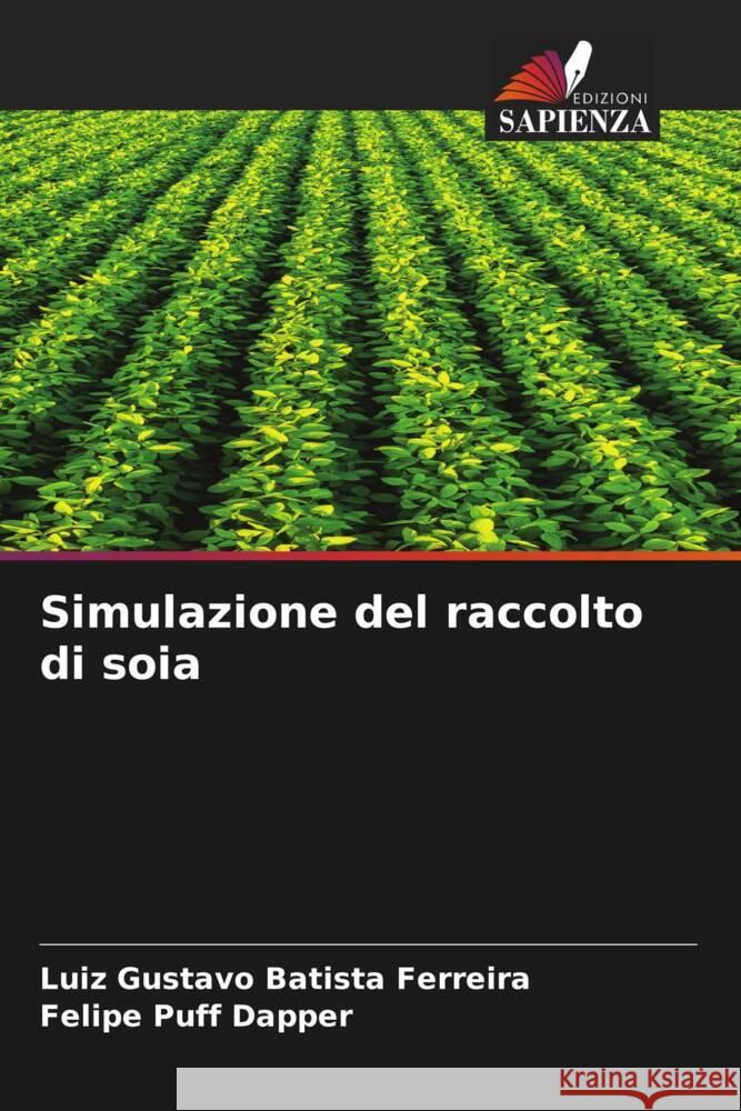 Simulazione del raccolto di soia Luiz Gustavo Batist Felipe Puf 9786206659273 Edizioni Sapienza - książka