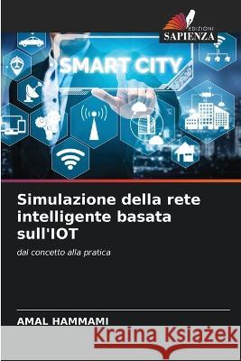 Simulazione della rete intelligente basata sull'IOT Amal Hammami   9786205979228 Edizioni Sapienza - książka