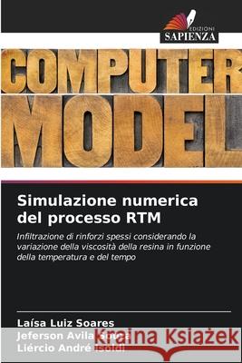 Simulazione numerica del processo RTM Luiz Soares, Laísa, Avila Souza, Jeferson, André Isoldi, Liércio 9786207643356 Edizioni Sapienza - książka