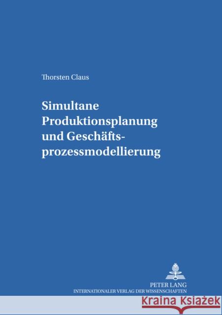 Simultane Produktionsplanung Und Geschaeftsprozessmodellierung Witte, Thomas 9783631551110 Lang, Peter, Gmbh, Internationaler Verlag Der - książka