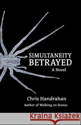 Simultaneity Betrayed Chris Handrahan 9781738879267 Christopher Handrahan - książka