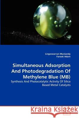 Simultaneous Adsorption And Photodegradation Of Methylene Blue (MB) Muniandy, Lingeswarran 9783639374636 VDM Verlag - książka