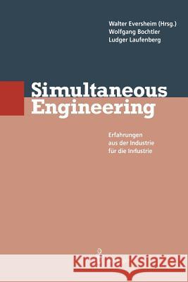 Simultaneous Engineering: Erfahrungen Aus Der Industrie Für Die Industrie Eversheim, Walter 9783642789199 Springer - książka