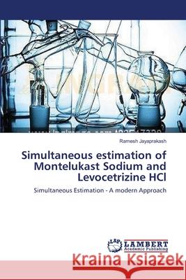 Simultaneous estimation of Montelukast Sodium and Levocetrizine HCl Jayaprakash, Ramesh 9783659201400 LAP Lambert Academic Publishing - książka