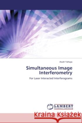 Simultaneous Image Interferometry Asiah Yahaya 9783846588437 LAP Lambert Academic Publishing - książka