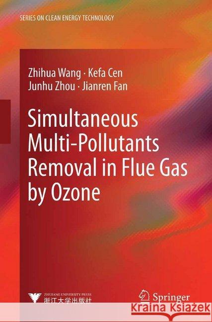 Simultaneous Multi-Pollutants Removal in Flue Gas by Ozone Zhihua Wang Kefa Cen Junhu Zhou 9783662435137 Springer - książka