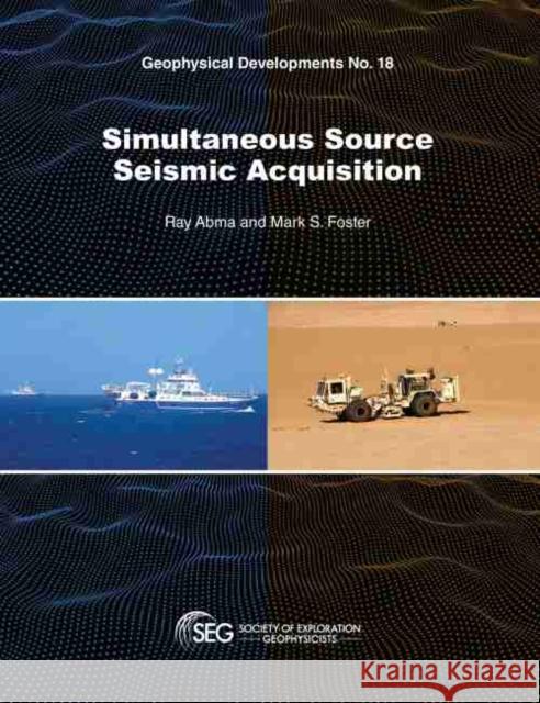 Simultaneous Source Seismic Acquisition Mark Foster, Ray Abma 9781560803782 Eurospan (JL) - książka