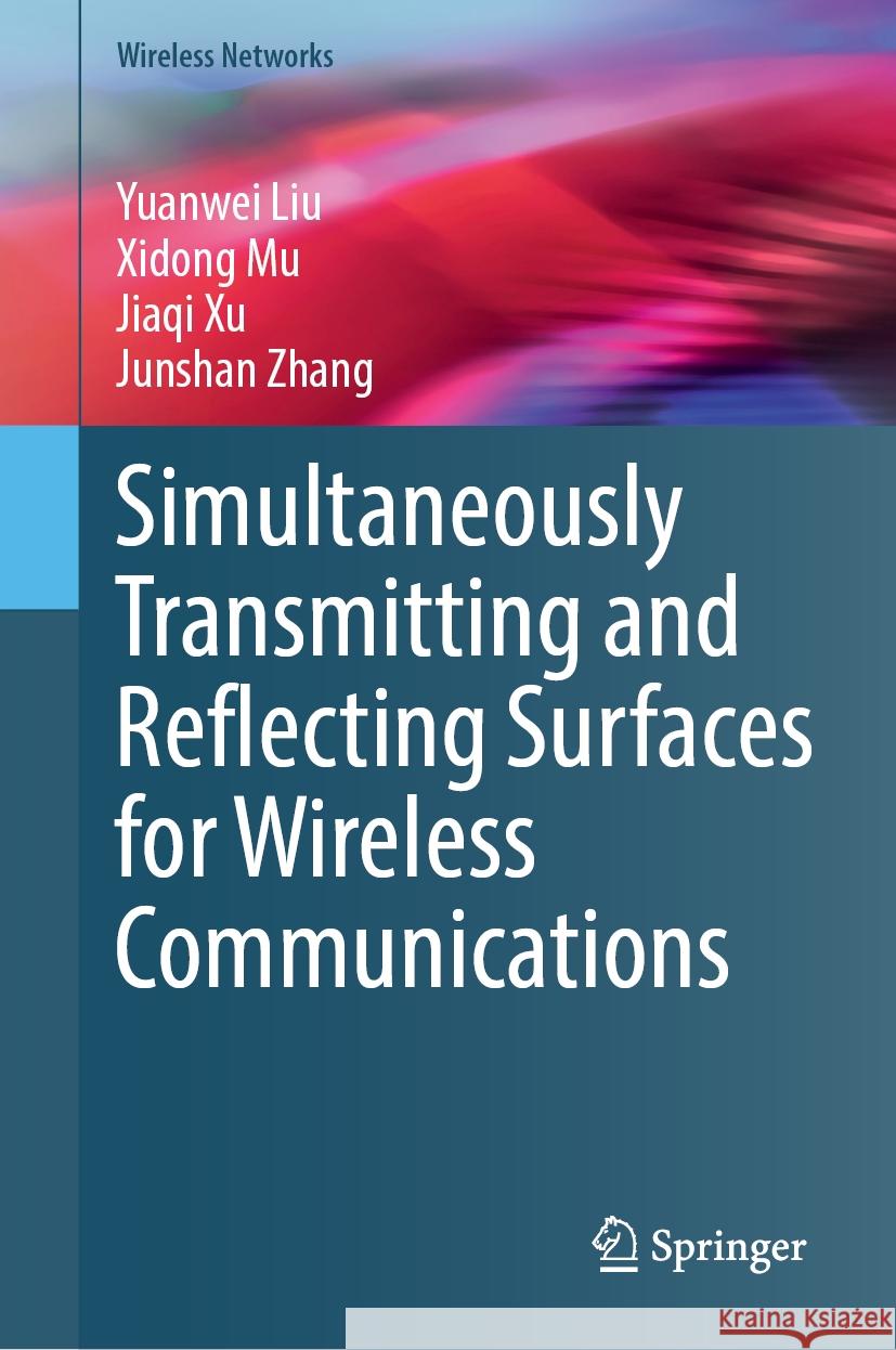 Simultaneously Transmitting and Reflecting Surfaces for Wireless Communications Yuanwei Liu Xidong Mu Jiaqi Xu 9783031768477 Springer - książka