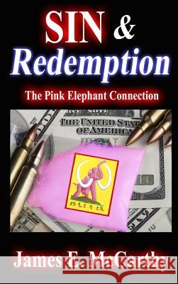 Sin & Redemption: The Pink Elephant Connection James E. McCarthy 9781944136000 Ashanti Victoria Publishing - książka