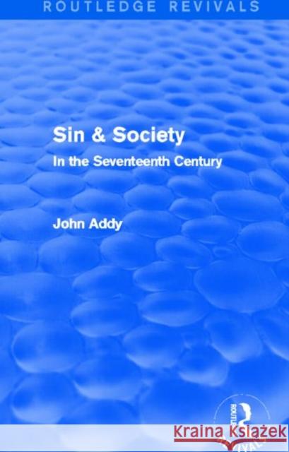Sin & Society : In the Seventeenth Century John Addy 9780415706780 Routledge - książka