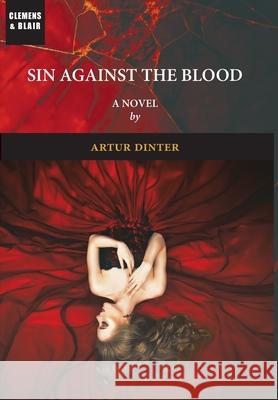 Sin Against the Blood Artur Dinter Thomas Dalton 9781963143362 Clemens & Blair, LLC - książka