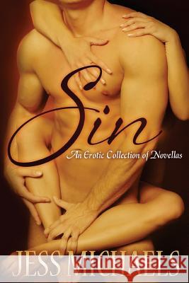 Sin: An Erotic Collection of Novellas Jess Michaels 9781492111627 Createspace - książka