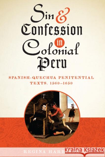 Sin and Confession in Colonial Peru: Spanish-Quechua Penitential Texts, 1560-1650 Regina Harrison 9781477307588 University of Texas Press - książka