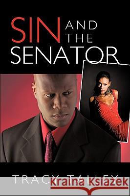 Sin and the Senator Tracy Talley 9781449001957 Authorhouse - książka