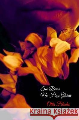 Sin Besos No Hay Gloria Ottis Blades 9781544288734 Createspace Independent Publishing Platform - książka