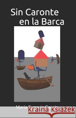 Sin Caronte en la Barca Maria Eugenia Caseiro 9781099738159 Independently Published - książka