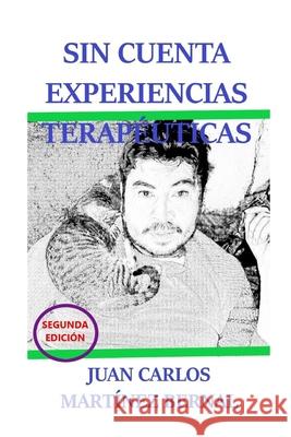 Sin Cuenta Experiencias Terapéuticas Martínez Bernal, Juan Carlos 9798610014418 Independently published - książka