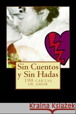 Sin Cuentos y Sin Hadas: 190 cartas de amor Ortiz, Livia 9781507648384 Createspace - książka