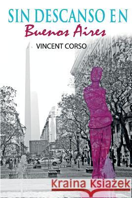 Sin Descanso en Buenos Aires Darlene Bolivar Vincent Corso 9781547051489 Createspace Independent Publishing Platform - książka