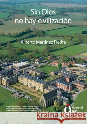 Sin Dios no hay civilización Martínez Piedra, Alberto, Martínez Piedra, Javier, de la Vega Saishio, Diego 9786075913599 Editorial Nun - książka