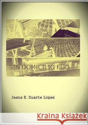Sin domicilio fijo Duarte López, Jesús E. 9780244986308 Lulu.com - książka