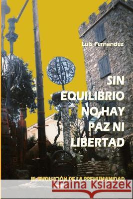 Sin equilibrio no hay paz ni libertad. III. Evolución de la prehumanidad Fernández, Luis 9781471678110 Lulu.com - książka