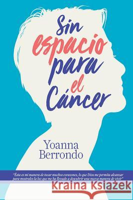Sin espacio para el cancer Gonzalez, Oscar 9786079790202 Yoanna Berrondo Barroso - książka