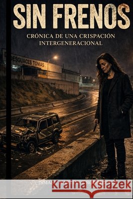 Sin Frenos: Crónica de una crispación intergeneracional Martinez Rodriguez, Ismael 9798254173021 Independently Published - książka