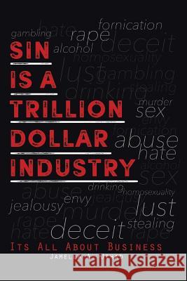 Sin Is A Trillion Dollar Industry: Its All About Business Jihad, Jamella A. 9781514450918 Xlibris - książka