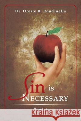 Sin Is Necessary Book I Dr Oreste R. Rondinella 9781479778522 Xlibris Corporation - książka