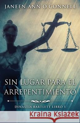Sin Lugar Para El Arrepentimiento Janeen Ann O'Connell Jc Villarreal Alicia Tiburcio 9784824101051 Next Chapter Circle - książka