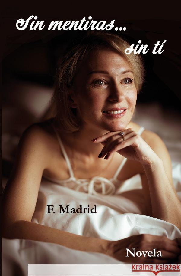 Sin mentiras... sin tí Madrid, Francisco 9783819734731 epubli - książka