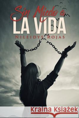 Sin Miedo a la Vida Nileidys Rojas 9781643341347 Page Publishing, Inc. - książka