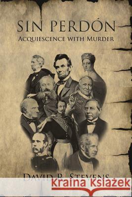 Sin Perdón: Acquiescence with Murder Stevens, David R. 9781645701880 Global Summit House - książka
