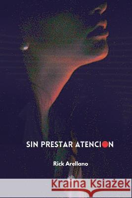 Sin Prestar Atenci?n: null Rick Arellano 9789564144450 Arellano Carvajal, Ricardo Ignacio - książka